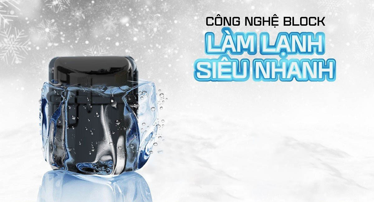Công nghệ Block làm lạnh sâu, tiết kiệm điện năng