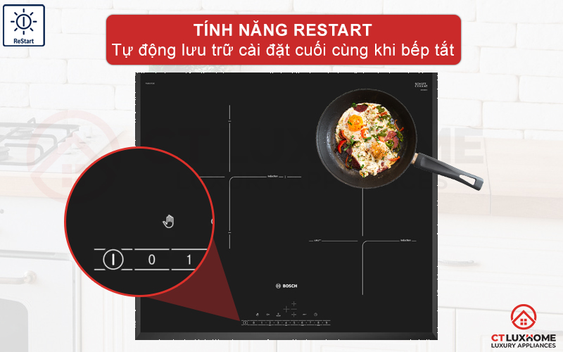 Tính năng ReStart tự động lưu trữ cài đặt cuối khi tắt bếp.